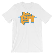 Load image into Gallery viewer, Every Person Deserves a Home - Premium Short-Sleeve T-Shirt (front and back print)