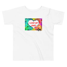 Load image into Gallery viewer, I Love My Dad - Premium Toddler Short-Sleeve T-Shirt